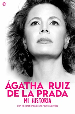 Ágatha Ruiz de la Prada. Mi historia Ágatha Ruiz de la Prada. Mi historia