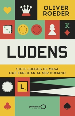 Ludens. Siete juegos de mesa que explican al ser humano Ludens. Siete juegos de mesa que explican al ser humano