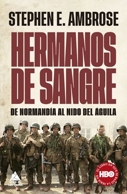 Hermanos de sangre. De Normandía al Nido del Águila Hermanos de sangre. De Normandía al Nido del Águila