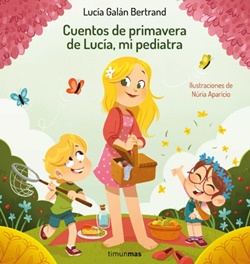 Cuentos de primavera de Lucía, mi pediatra Cuentos de primavera de Lucía, mi pediatra