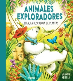 Animales exploradores. Lola, la buscadora de plantas Animales exploradores. Lola, la buscadora de plantas