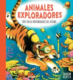 Animales exploradores. Toby en las profundidades del océano