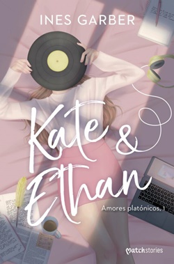 Amores platónicos 1. Kate & Ethan Amores platónicos 1. Kate & Ethan
