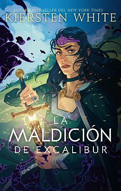 La maldición de Excalibur. Trilogía La rebelión de Camelot 3