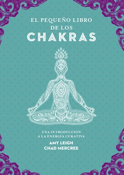El pequeño libro de los chakras El pequeño libro de los chakras