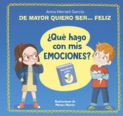 De mayor quiero ser... feliz. ¿Qué hago con mis emociones? De mayor quiero ser... feliz. ¿Qué hago con mis emociones?