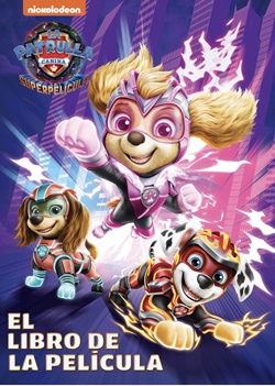 El libro de la película. Patrulla Canina - La superpelícula El libro de la película. Patrulla Canina - La superpelícula