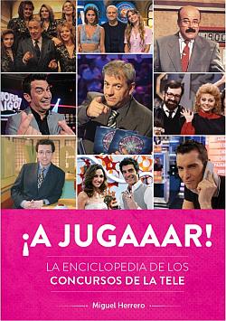 ¡A jugaaar! La enciclopedia de los concursos de la tele ¡A jugaaar! La enciclopedia de los concursos de la tele