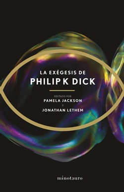 La exégesis de Philip K. Dick La exégesis de Philip K. Dick