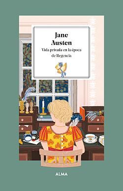 Jane Austen. Vida privada en la época de Regencia Jane Austen. Vida privada en la época de Regencia
