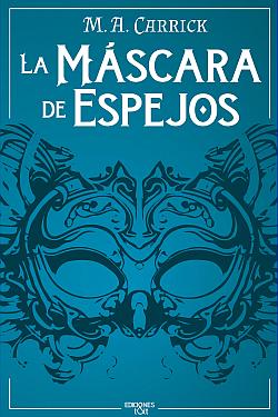 La máscara de espejos. El Grajo y la Rosa 1 La máscara de espejos. El Grajo y la Rosa 1