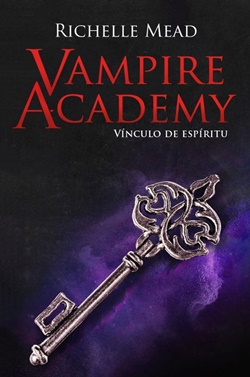 Vampire Academy 5. Vínculo de espíritu Vampire Academy 5. Vínculo de espíritu