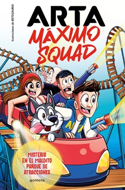 Arta Máximo Squad 3. Misterio en el maldito parque de atracciones Arta Máximo Squad 3. Misterio en el maldito parque de atracciones