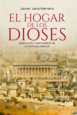 El hogar de los dioses. Oráculos y santuarios de la antigua Grecia El hogar de los dioses. Oráculos y santuarios de la antigua Grecia
