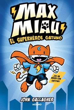 Max Miau 1. El superhéroe gatuno Max Miau 1. El superhéroe gatuno