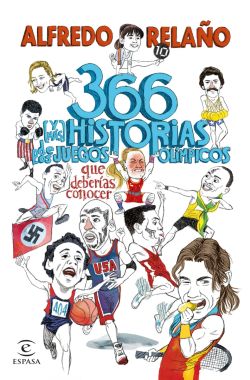 366 (y más) historias de los Juegos Olímpicos que deberías conocer 366 (y más) historias de los Juegos Olímpicos que deberías conocer