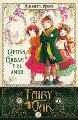 Fairy Oak 4. Capitán Grisam y el amor