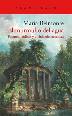 El murmullo del agua. Fuentes, jardines y divinidades acuáticas El murmullo del agua. Fuentes, jardines y divinidades acuáticas