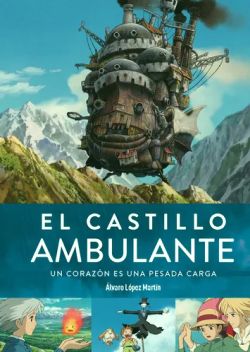 El castillo ambulante. Un corazón es una pesada carga El castillo ambulante. Un corazón es una pesada carga