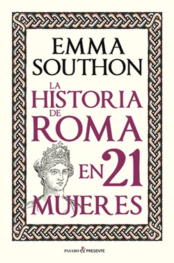 La historia de Roma en 21 mujeres La historia de Roma en 21 mujeres