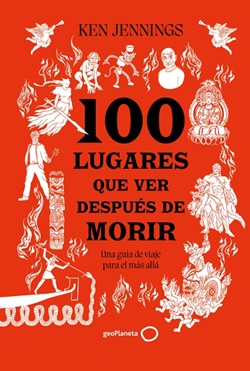 100 lugares que ver después de morir 100 lugares que ver después de morir