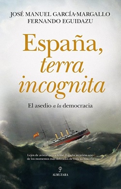 España, terra incognita. El asedio a la democracia España, terra incognita. El asedio a la democracia