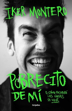 Pobrecito de mí. O cómo recuperé las ganas de vivir Pobrecito de mí. O cómo recuperé las ganas de vivir