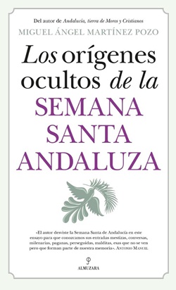 Los orígenes ocultos de la Semana Santa Andaluza Los orígenes ocultos de la Semana Santa Andaluza