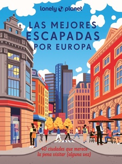 Las mejores escapadas por Europa Las mejores escapadas por Europa