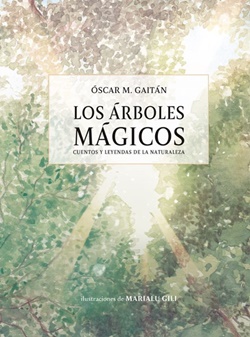Los árboles mágicos: Cuentos y leyendas de la naturaleza Los árboles mágicos: Cuentos y leyendas de la naturaleza