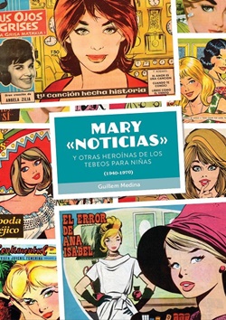 Mary “Noticias” y otras heroínas de los tebeos para niñas. (1940-1970) Mary “Noticias” y otras heroínas de los tebeos para niñas. (1940-1970)