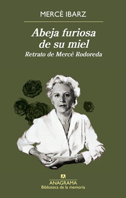 Abeja furiosa de su miel. Retrato de Mercè Rodoreda Abeja furiosa de su miel. Retrato de Mercè Rodoreda