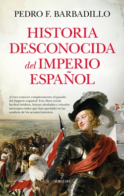 Historia desconocida del Imperio español Historia desconocida del Imperio español