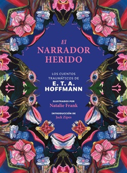 El narrador herido. Los cuentos traumáticos de E. T. A. Hoffmann El narrador herido. Los cuentos traumáticos de E. T. A. Hoffmann