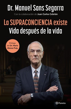 La supraconciencia existe: Vida después de la vida La supraconciencia existe: Vida después de la vida