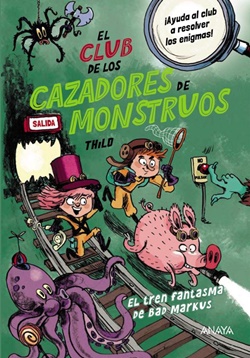 El club de los cazadores de monstruos 1. El tren fantasma de Bad Markus El club de los cazadores de monstruos 1. El tren fantasma de Bad Markus