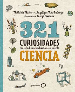 321 Curiosidades que todo el mundo debería conocer sobre la Ciencia 321 Curiosidades que todo el mundo debería conocer sobre la Ciencia