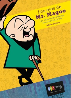 Los ojos de Mr. Magoo. Los visionarios dibujos animados de la UPA Los ojos de Mr. Magoo. Los visionarios dibujos animados de la UPA