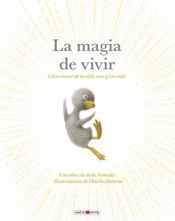 La magia de vivir. Cómo hacer de tu vida una gran vida La magia de vivir. Cómo hacer de tu vida una gran vida