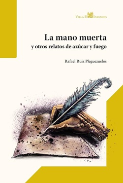 La mano muerta y otros relatos de azúcar y fuego La mano muerta y otros relatos de azúcar y fuego