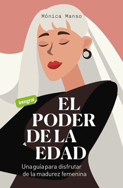El poder de la edad: una guía para disfrutar de la madurez femenina El poder de la edad: una guía para disfrutar de la madurez femenina