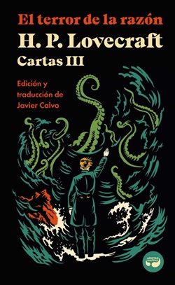 El terror de la razón. Cartas de H. P. Lovecraft, Vol. III El terror de la razón. Cartas de H. P. Lovecraft, Vol. III