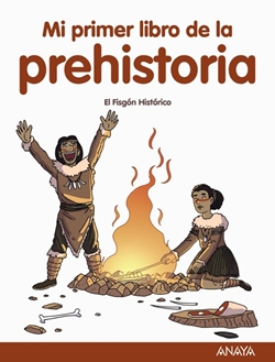 Mi primer libro de la prehistoria Mi primer libro de la prehistoria