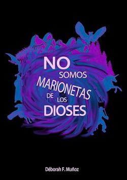 No somos marionetas de los dioses No somos marionetas de los dioses