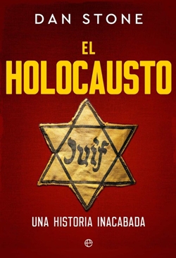 El Holocausto. Una historia inacabada El Holocausto. Una historia inacabada