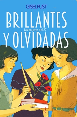 Brillantes y olvidadas: Las mujeres del 27 Brillantes y olvidadas: Las mujeres del 27