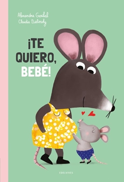 ¡Te quiero, bebé! ¡Te quiero, bebé!