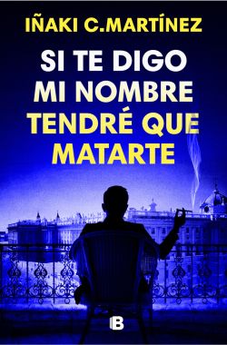 Si te digo mi nombre, tendré que matarte Si te digo mi nombre, tendré que matarte