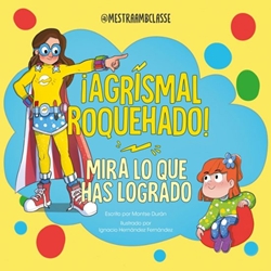 Mira lo que has logrado. ¡Agrismal roquehado! Mira lo que has logrado. ¡Agrismal roquehado!
