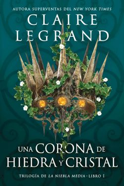 Una corona de hiedra y cristal Una corona de hiedra y cristal